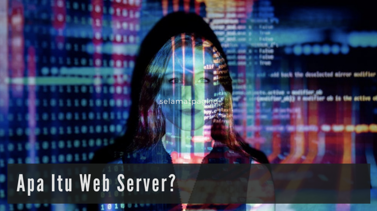 Pengertian Web Server Fungsi Cara Kerja Dan Contoh Selamatpagi Id